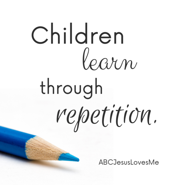 "Children learn through repetition."  ABCJesusLovesMe Quote