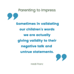 Parenting Tip: Validating Your Child - Parenting To Impress