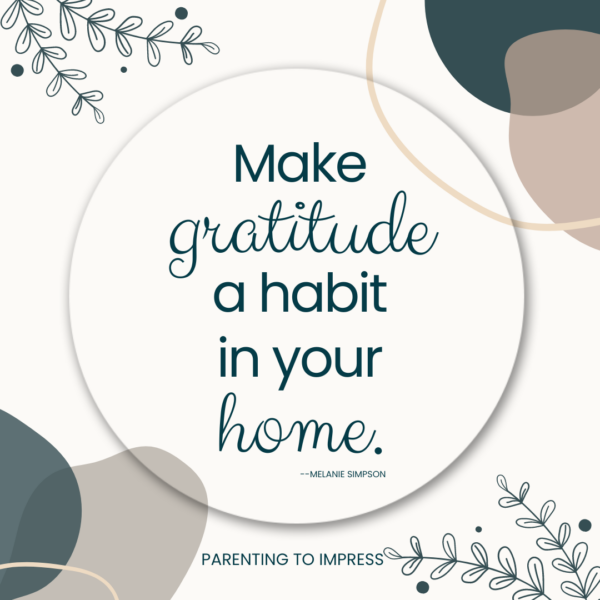 Make gratitude a habit in your home.