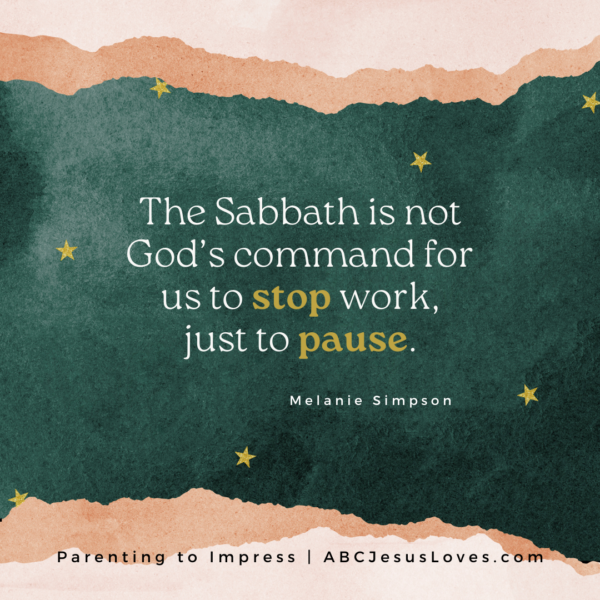 The Sabbath is not God’s command for us to stop work,
just to pause. --Heidi Franz Parenting to Impress Podcast