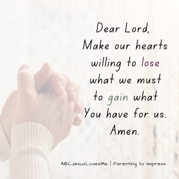 Dear Lord, make our hearts willing to lose what we must to gain what You have for us.  Amen.